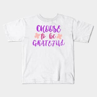 Choose to be grateful Kids T-Shirt